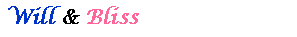Text Box:  Will & Bliss